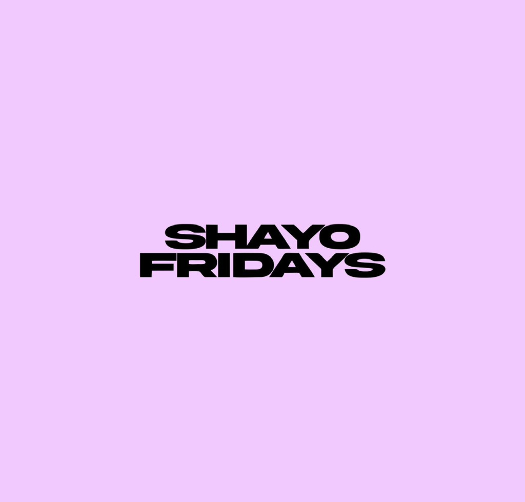 Shayo Fridays